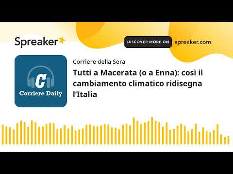 Tutti a Macerata (o a Enna): così il cambiamento climatico ridisegna l’Italia