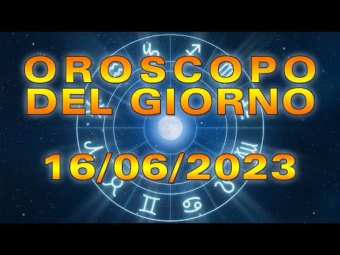 Oroscopo del Giorno Venerdì 16 Giugno 2023!