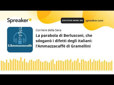 La parabola di Berlusconi, che sdoganò i difetti degli italiani: l’Ammazzacaffè di Gramellini