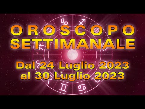 Oroscopo della Settimana dal 24 al 30 Luglio 2023!