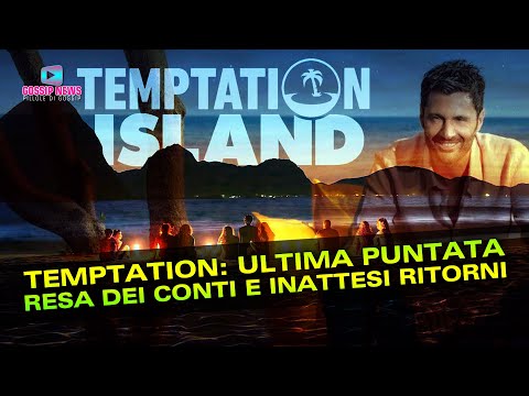 Temptation Island Ultima Puntata: Resa Dei Conti e Inattesi Ritorni!