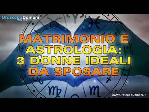 Matrimonio e Astrologia: Tre Donne Ideali Da Sposare!