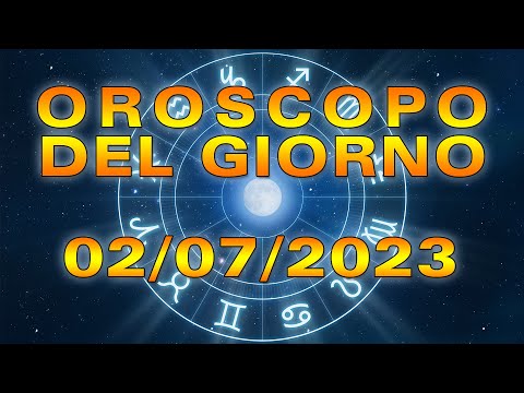 Oroscopo del Giorno Domenica 2 Luglio 2023!