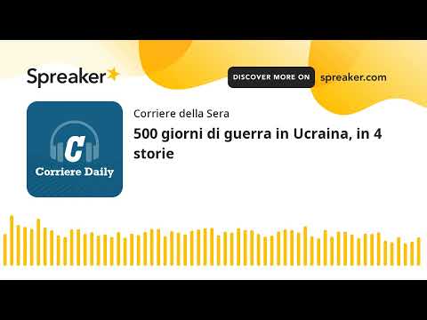 500 giorni di guerra in Ucraina, in 4 storie