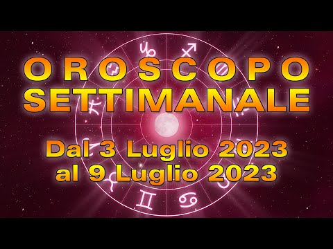 Oroscopo della Settimana dal 3 al 9 Luglio 2023!