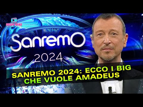 Sanremo 2024: Ecco I Big Che Vuole Amadeus!
