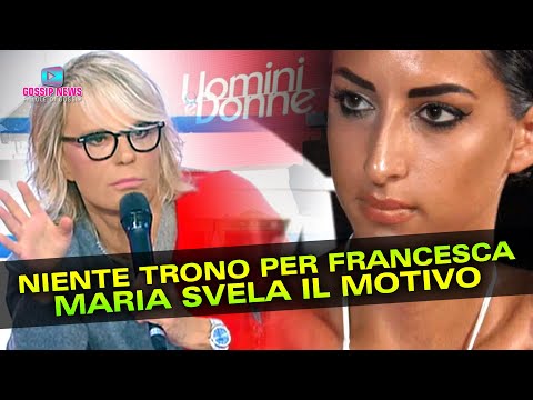 Uomini e Donne: Niente Trono Per Francesca… Maria De Filippi Spiega il Motivo!