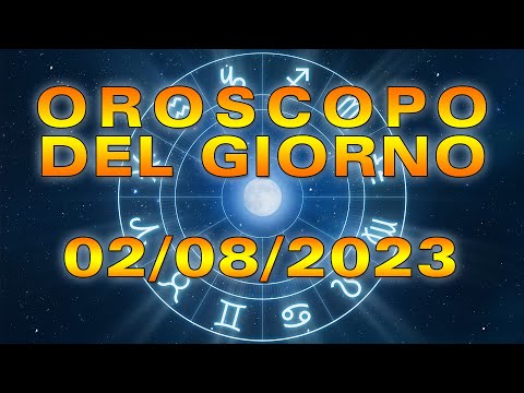 Oroscopo del Giorno Mercoledì 2 Agosto 2023!