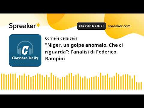 “Niger, un golpe anomalo. Che ci riguarda”: l’analisi di Federico Rampini