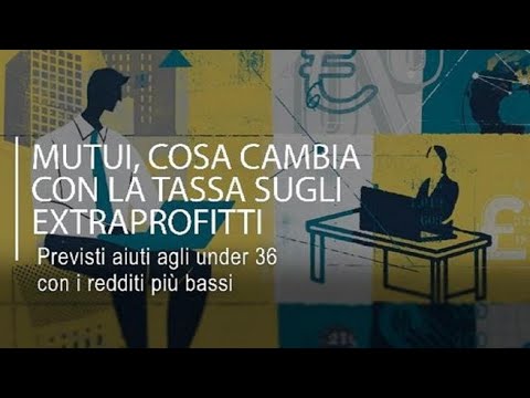 Mutui, cosa cambia con la tassa sugli extraprofitti