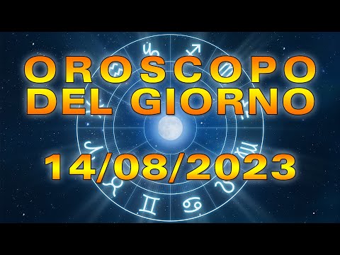 Oroscopo del Giorno Lunedì 14 Agosto 2023!