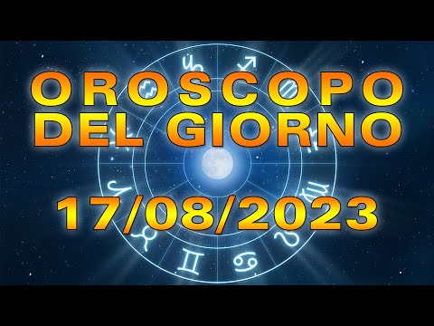 Oroscopo del Giorno Giovedì 17 Agosto 2023!