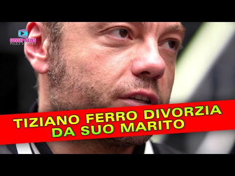 L’immenso Dolore Di Tiziano Ferro: Divorzio Da Mio Marito!