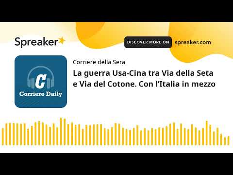 La guerra Usa-Cina tra Via della Seta e Via del Cotone. Con l’Italia in mezzo