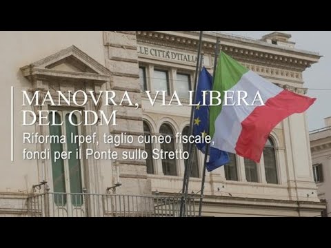 Riforma Irpef, taglio cuneo fiscale, fondi per il Ponte sullo Stretto: cosa prevede la Manovra…