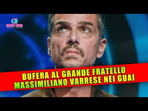 Bufera al Grande Fratello: Massimiliano Varrese Nei Guai!
