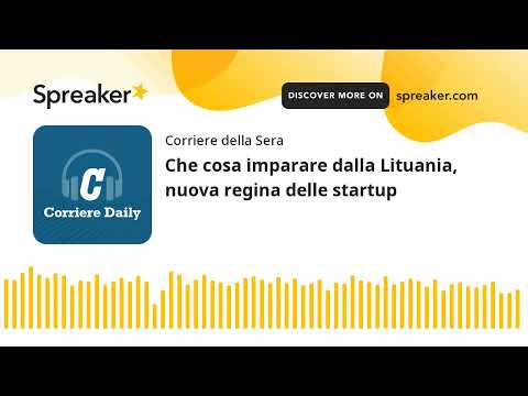 Che cosa imparare dalla Lituania, nuova regina delle startup