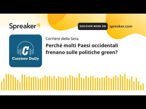 Perché molti Paesi occidentali frenano sulle politiche green?