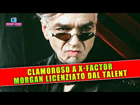 Clamoroso A X Factor: Morgan Licenziato Dal Talent!