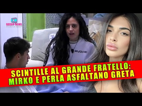 Scintille Nella Notte Al Grande Fratello: Mirko e Perla Asfaltano Greta!