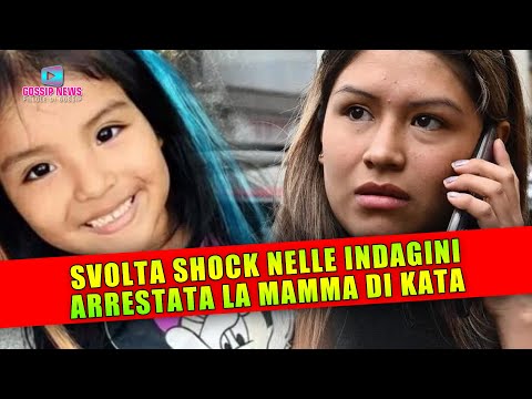 Svolta Clamorosa Nelle Indagini: Arrestata La Mamma di Kata!