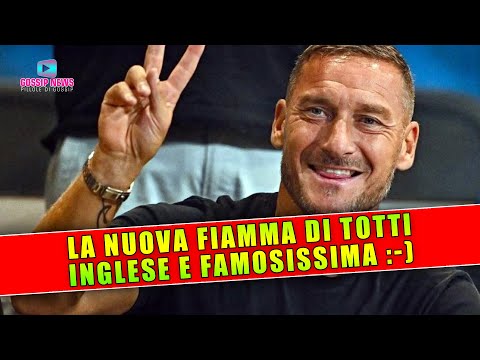 Francesco Totti Ha Una Nuova Fiamma… Inglese e Famosissima!