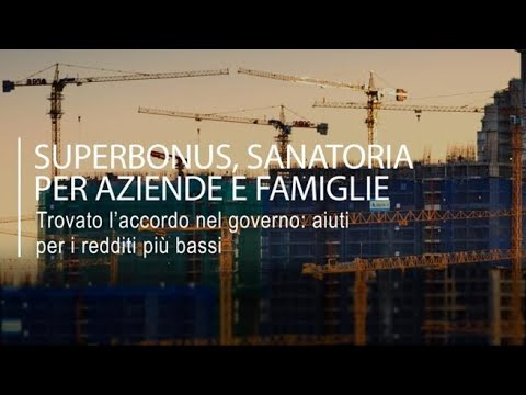 Superbonus, sanatoria per aziende e famiglie: ecco cosa cambia