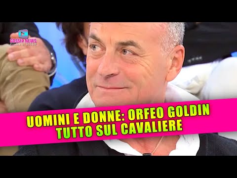 Uomini e Donne, Orfeo Goldin: Tutto Sul Cavaliere Del Trono Over!
