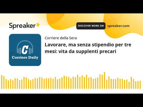 Lavorare, ma senza stipendio per tre mesi: vita da supplenti precari