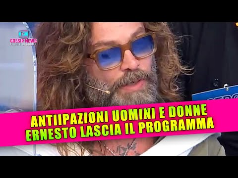 Uomini e Donne Anticipazioni: Ernesto Lascia Il Programma!