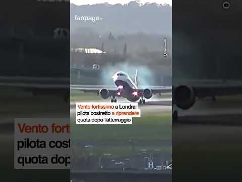 Vento fortissimo a Londra, pilota costretto a riprendere quota dopo l’atterraggio #shorts