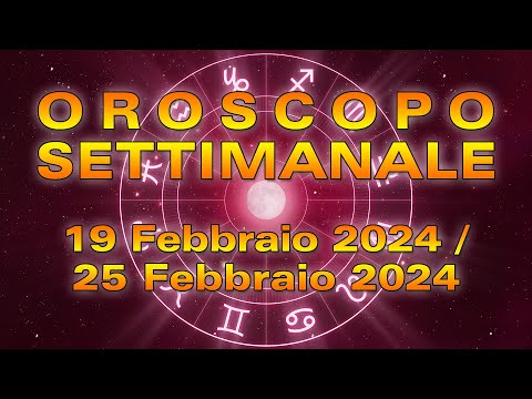 Oroscopo della Settimana dal 19 al 25 Febbraio 2024!
