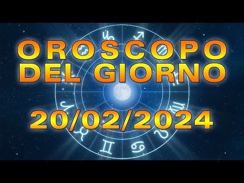Oroscopo del Giorno Martedì 20 Febbraio 2024!