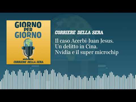 Il caso Acerbi-Juan Jesus. Un delitto in Cina. Nvidia e il super microchip