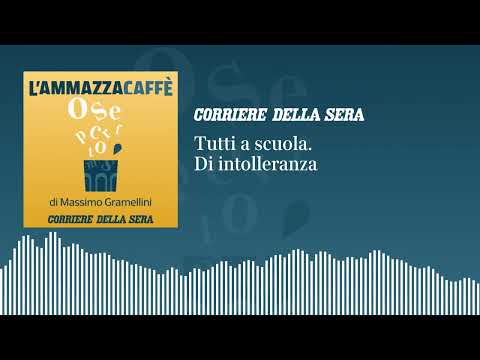 Tutti a scuola (di intolleranza): «l’Ammazzacaffè» di Massimo Gramellini