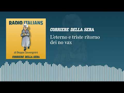 L’eterno (e triste) ritorno dei no vax: «Radio Italians», Beppe Severgnini risponde ai vostri vocali
