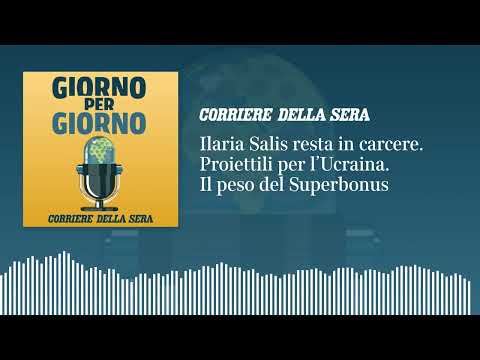 Ilaria Salis resta in carcere. Proiettili per l’Ucraina. Il peso del Superbonus