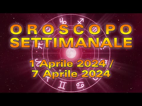 Oroscopo della Settimana dall’1 al 7 Aprile 2024!