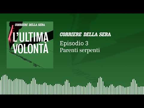 L’Ultima Volontà – Episodio 3 – Parenti serpenti