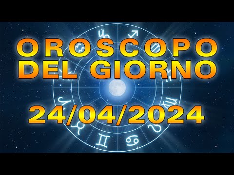 Oroscopo del Giorno Mercoledì 24 Aprile 2024!