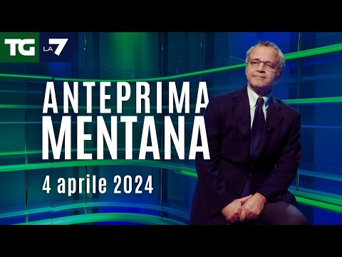 L’anteprima di Mentana del Tg La7 del 4 aprile 2024