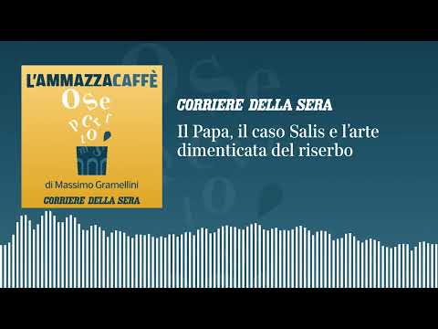 Il Papa, il caso Salis e l’arte dimenticata del riserbo: «l’Ammazzacaffè» di Massimo Gramellini