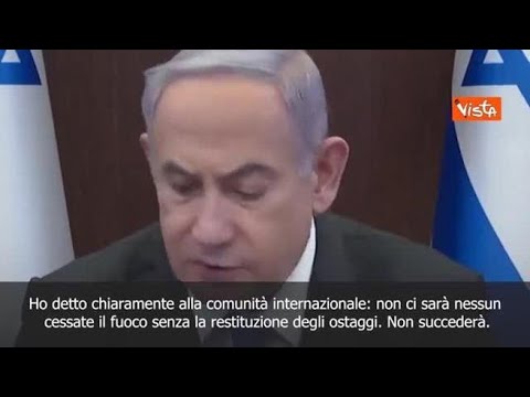 Netanyahu: «Nessun cessate il fuoco senza la liberazione degli ostaggi»