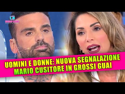 Uomini e Donne, Nuova Segnalazione: Mario Cusitore Nei Guai!