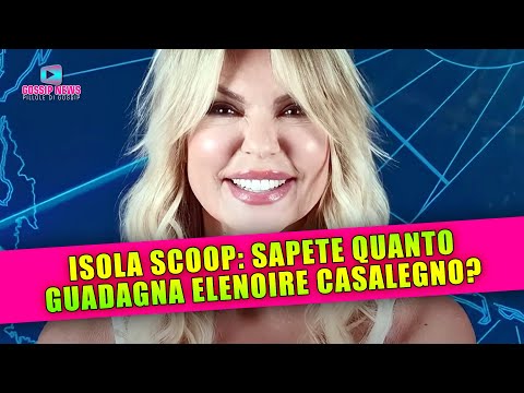 Isola Dei Famosi: Sapete Quanto Guadagna Elenoire Casalegno?