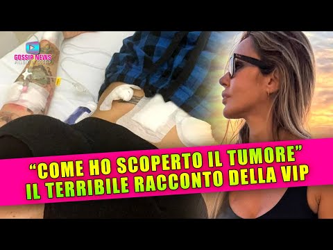 Come Ho Scoperto Di Avere Un Tumore: Il Terribile Racconto Della Vip Italiana!