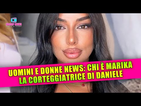 Uomini e Donne: Ecco Chi è Marika, La Corteggiatrice di Daniele!