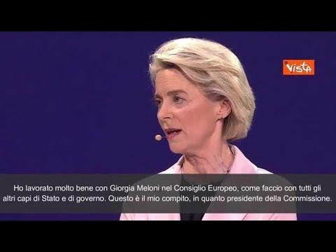 Von Der Leyen: “Meloni? Con lei ho lavorato bene, è europeista e contro Putin”