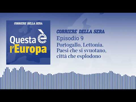 Questa è l’Europa – Ep.9 – Portogallo, Lettonia. Paesi che si svuotano, città che esplodono