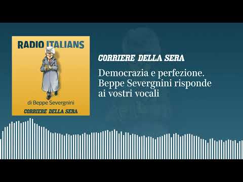 La democrazia e la perfezione: «Radio Italians», Beppe Severgnini risponde ai vostri vocali